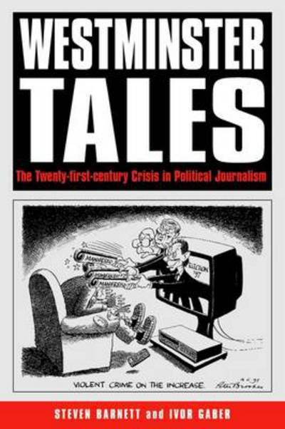 Cover for Barnett, Professor Steven (University of Westminster, UK) · Westminster Tales: The Twenty-first-Century Crisis in Political Journalism (Hardcover Book) (2001)