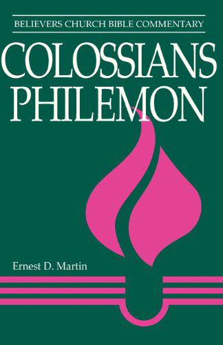 Cover for Ernest D. Martin · Colossians, Philemon - Believers Church Bible Commentary S. (Paperback Book) (1993)