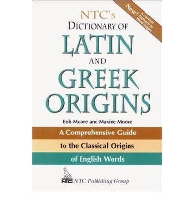 NTC's Dictionary of Latin and Greek Origins - Robert Moore - Bücher - NTC Publishing Group,U.S. - 9780844283210 - 16. November 1997