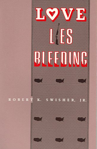 Cover for Robert K. Swisher Jr · Love Lies Bleeding (Contemporary Life Fiction Series) (Paperback Book) [1st edition] (2016)