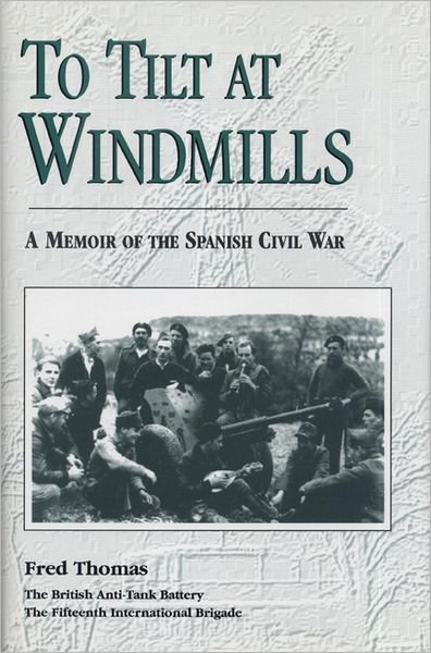 Cover for Fred Thomas · To Tilt at Windmills: Memoir of the Spanish Civil War (Paperback Bog) (1996)