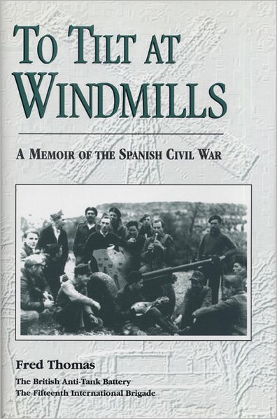 Cover for Fred Thomas · To Tilt at Windmills: Memoir of the Spanish Civil War (Paperback Book) (1996)