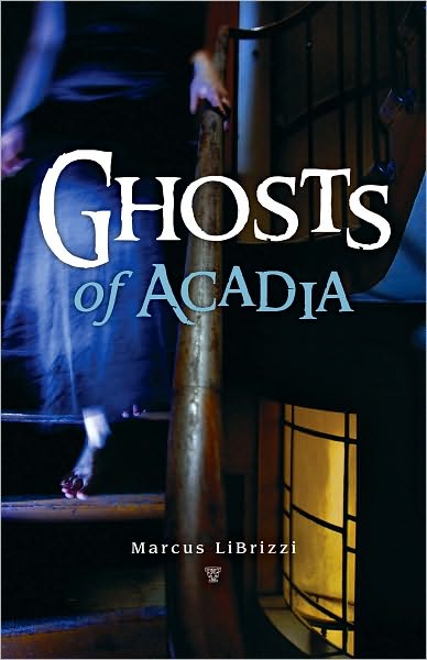 Cover for Marcus LiBrizzi · Ghosts of Acadia (Paperback Book) (2011)