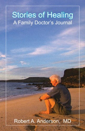 Cover for Robert A Anderson · Stories of Healing: A Family Doctor's Journal (Paperback Book) [First edition] (2011)