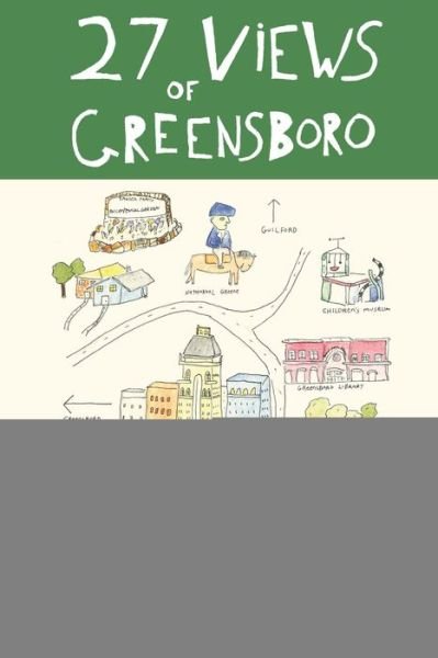 Cover for Marianne Gingher · 27 Views of Greensboro: the Gate City in Prose &amp; Poetry (Paperback Book) (2015)
