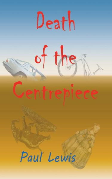 Death of the Centrepiece - Paul Lewis - Bøger - Paul Lewis - 9780992889210 - 18. juli 2014