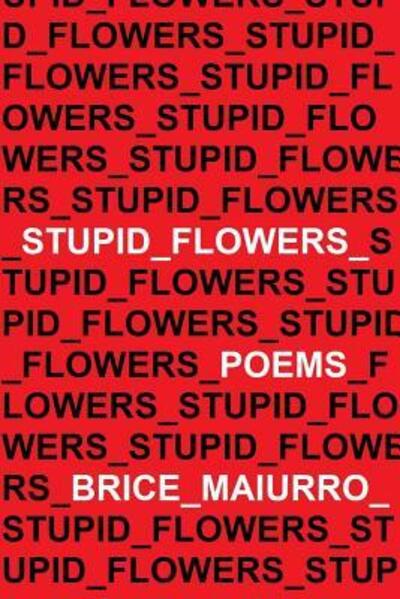 Cover for Brice Maiurro · Stupid Flowers (Paperback Book) (2017)