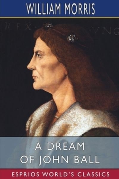 Cover for William Morris · A Dream of John Ball (Esprios Classics) (Paperback Book) (2024)