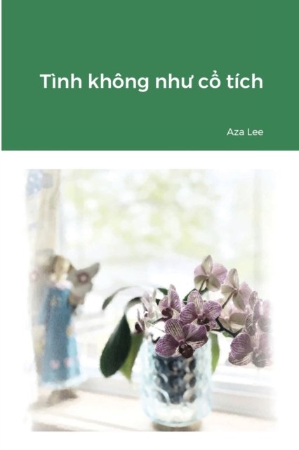Cover for Aza Lee · Tình không nhu co tích (Paperback Bog) (2021)