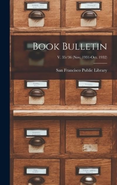 Cover for San Francisco Public Library · Book Bulletin; v. 35/36 (Nov. 1931-Oct. 1932) (Hardcover Book) (2021)