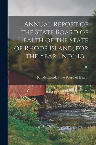 Cover for Rhode Island State Board of Health · Annual Report of the State Board of Health of the State of Rhode Island, for the Year Ending ..; 1886 (Paperback Book) (2021)