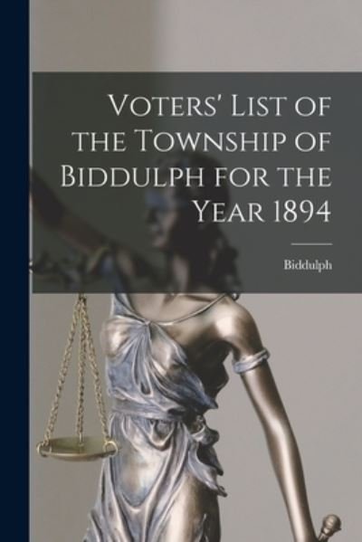Cover for Biddulph (Ont ) · Voters' List of the Township of Biddulph for the Year 1894 [microform] (Paperback Book) (2021)