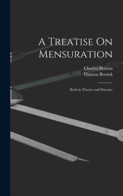 Treatise on Mensuration - Charles Hutton - Livros - Creative Media Partners, LLC - 9781018494210 - 27 de outubro de 2022