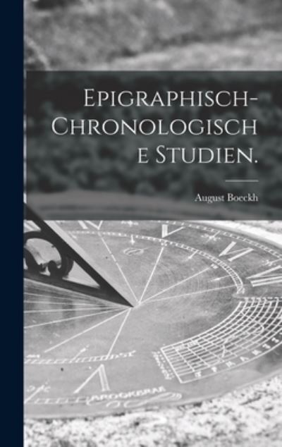 Cover for August Boeckh · Epigraphisch-Chronologische Studien (Book) (2022)