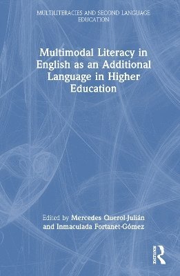 Multimodal Literacy in English as an Additional Language in Higher Education - Multiliteracies and Second Language Education -  - Bøger - Taylor & Francis Ltd - 9781032551210 - 15. april 2025