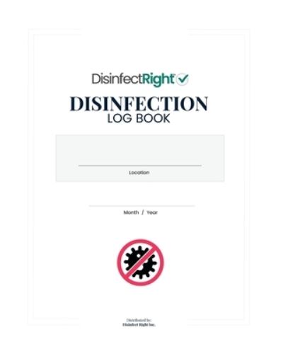 Cover for Disinfect Right Inc · Disinfection Log Book (Paperback Book) (2020)