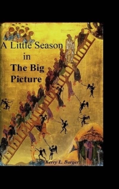 Cover for Kerry L Barger · A Little Season in the Big Picture (Hardcover Book) (2024)