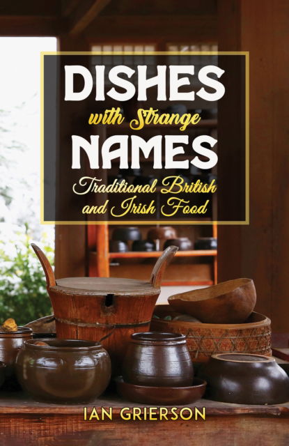 Cover for Ian Grierson · Dishes with Strange Names: Traditional British and Irish Food (Paperback Book) (2024)