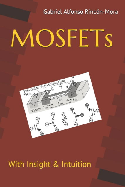 Cover for Gabriel Alfonso Rincon-Mora · MOSFETs: With insight &amp; intuition... (Paperback Book) (2019)