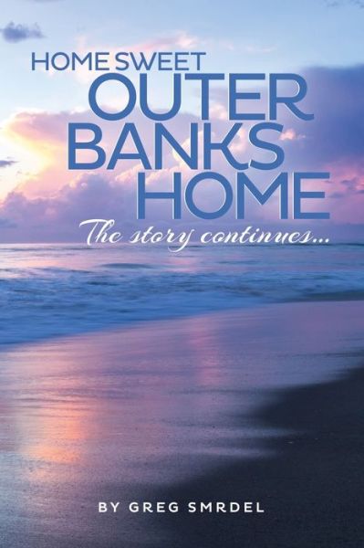 Home Sweet Outer Banks Home - Greg Smrdel - Książki - Independently Published - 9781082853210 - 14 sierpnia 2019