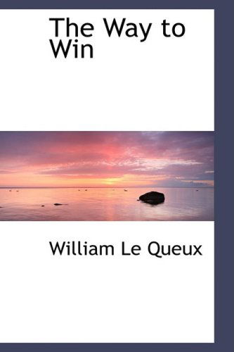 The Way to Win - William Le Queux - Książki - BiblioLife - 9781103617210 - 19 marca 2009