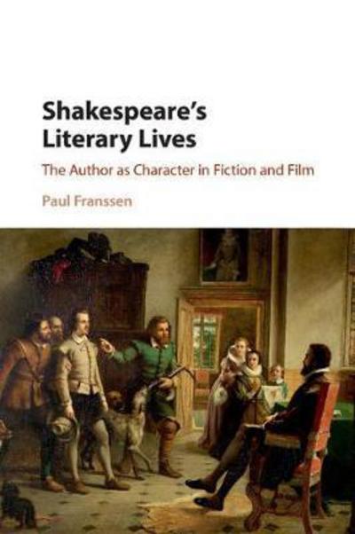 Cover for Franssen, Paul (Universiteit Utrecht, The Netherlands) · Shakespeare's Literary Lives: The Author as Character in Fiction and Film (Paperback Book) (2017)