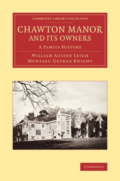 Cover for William Austen Leigh · Chawton Manor and its Owners: A Family History - Cambridge Library Collection - Literary  Studies (Paperback Book) (2014)