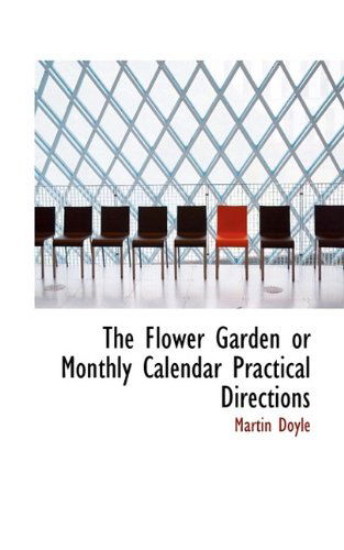 Cover for Martin Doyle · The Flower Garden or Monthly Calendar Practical Directions (Paperback Book) (2009)