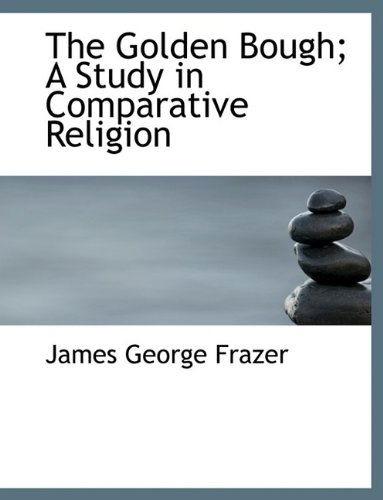 Cover for Sir James George Frazer · The Golden Bough; A Study in Comparative Religion (Hardcover Book) (2009)