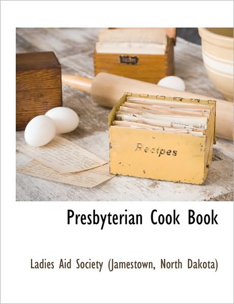 Cover for Ladies Aid Society (Jamestown, North Dak · Presbyterian Cook Book (Paperback Book) (2010)