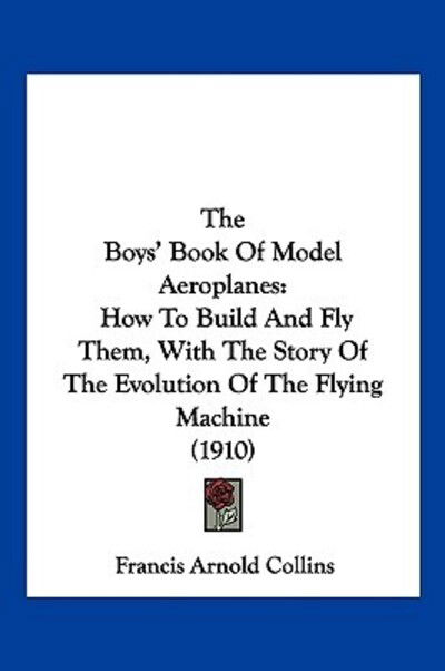 Cover for Francis A Collins · The Boys' Book Of Model Aeroplanes (Paperback Book) (2009)