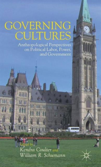 Cover for Kendra Coulter · Governing Cultures: Anthropological Perspectives on Political Labor, Power, and Government (Hardcover Book) (2012)