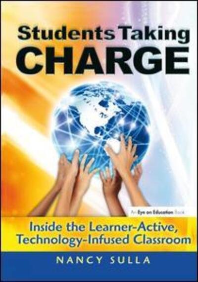 Cover for Sulla, Nancy (Innovative Designs for Education, USA) · Students Taking Charge: Inside the Learner-Active, Technology-Infused Classroom (Hardcover Book) (2015)