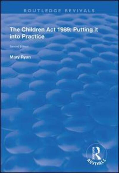 The Children Act 1989: Putting it into Practice - Routledge Revivals - Mary Ryan - Libros - Taylor & Francis Ltd - 9781138341210 - 5 de junio de 2019