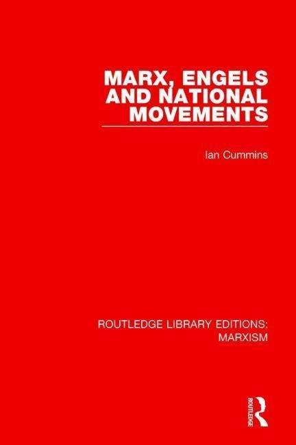 Cover for Ian Cummins · Marx, Engels and National Movements (RLE Marxism) - Routledge Library Editions: Marxism (Hardcover Book) (2015)