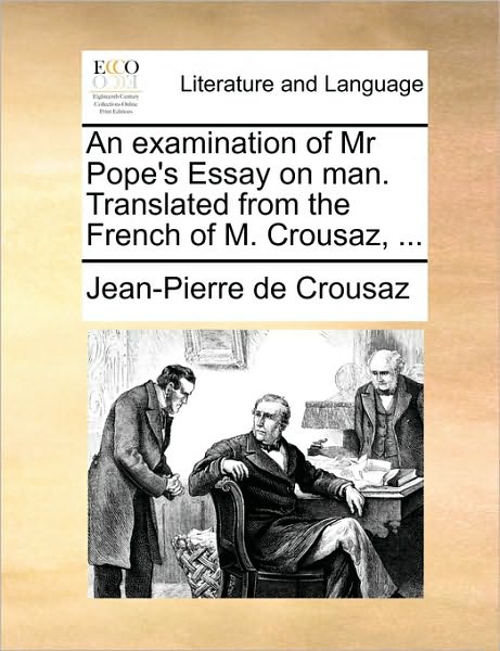 Cover for Jean-pierre De Crousaz · An Examination of Mr Pope's Essay on Man. Translated from the French of M. Crousaz, ... (Paperback Book) (2010)