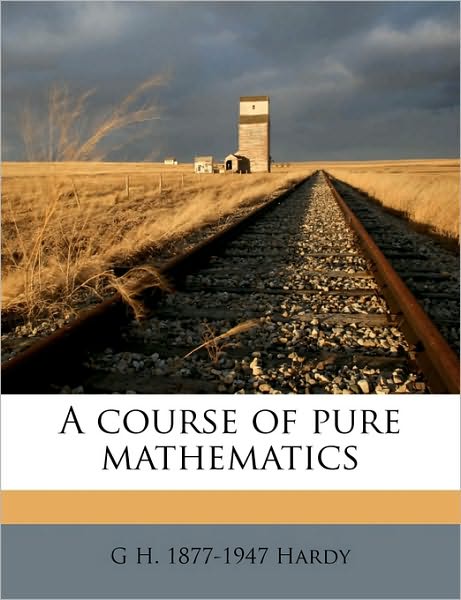 A course of pure mathematics - Hardy - Books - Nabu Press - 9781178293210 - September 4, 2010