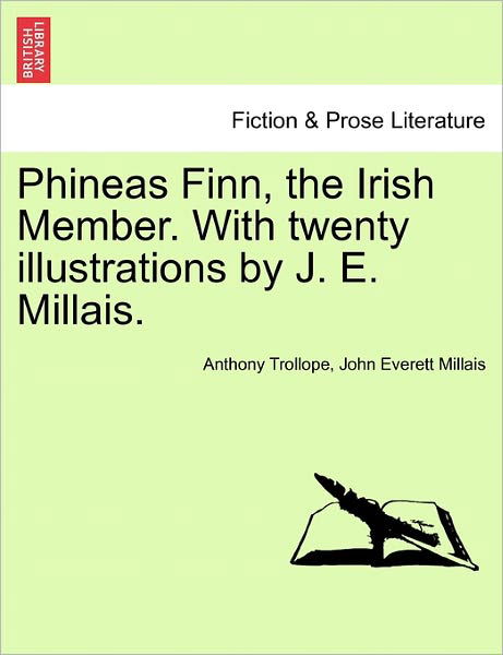 Cover for Trollope, Anthony, Ed · Phineas Finn, the Irish Member. with Twenty Illustrations by J. E. Millais. (Paperback Book) (2011)