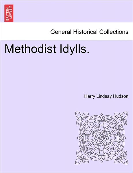 Cover for Harry Lindsay Hudson · Methodist Idylls. (Paperback Book) (2011)