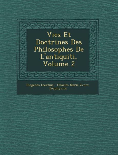 Cover for Diogenes Laertius · Vies et Doctrines Des Philosophes De L'antiquiti, Volume 2 (Paperback Book) (2012)