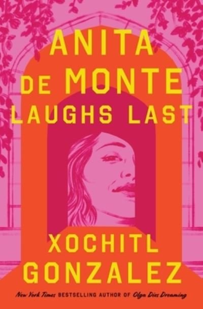 Cover for Xochitl Gonzalez · Anita de Monte Laughs Last: Reese's Book Club Pick (A Novel) (Inbunden Bok) (2024)