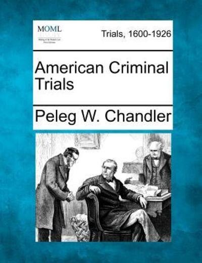 Cover for Peleg W Chandler · American Criminal Trials (Pocketbok) (2012)