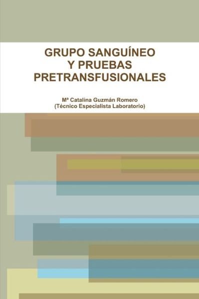 Cover for Ma Catalina Guzmán Romero · Grupo Sanguíneo y Pruebas Pretransfusionales (Bok) (2012)