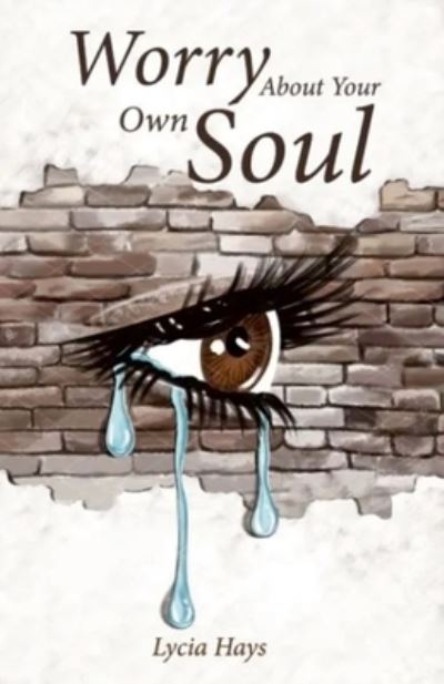 Cover for Lycia Hays · Worry about your own soul (Paperback Book) (2021)