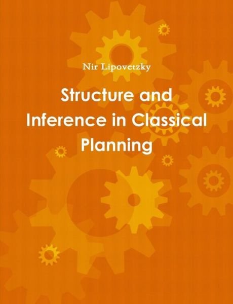 Cover for Nir Lipovetzky · Structure and Inference in Classical Planning (Taschenbuch) (2014)