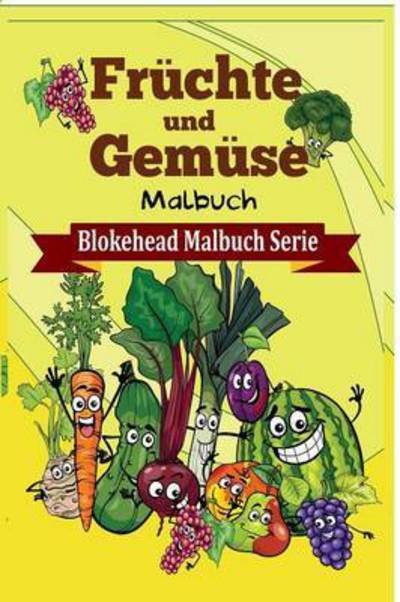 Cover for Die Blokehead · Fruchte Und Gemuse Malbuch (Taschenbuch) (2020)