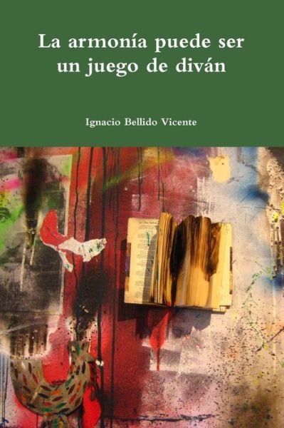 Cover for Ignacio Bellido Vicente · La Armonia Puede Ser Un Juego De Divan (Paperback Book) (2015)