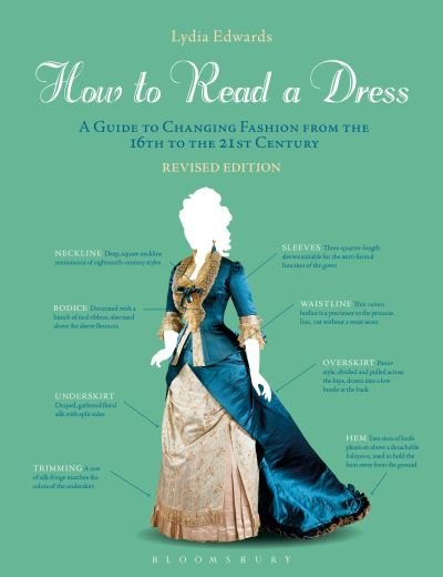 Cover for Edwards, Lydia (Edith Cowan University, Australia) · How to Read a Dress: A Guide to Changing Fashion from the 16th to the 21st Century (Pocketbok) [2 Revised edition] (2021)