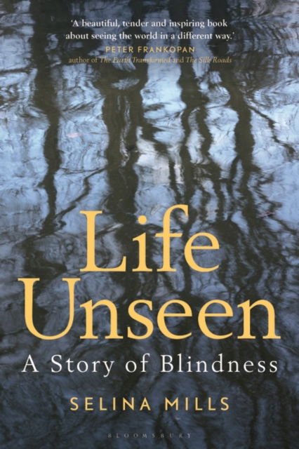 Selina Mills · Life Unseen: A Story of Blindness (Paperback Book) (2024)