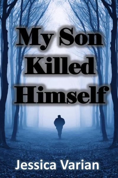 Cover for Jessica Varian · My Son Killed Himself (Paperback Book) (2017)